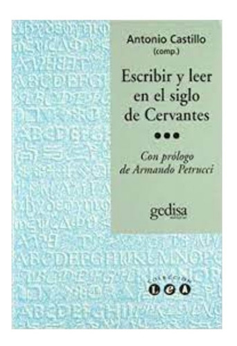 Escribir Y Leer En El Siglo De Cervantes                    