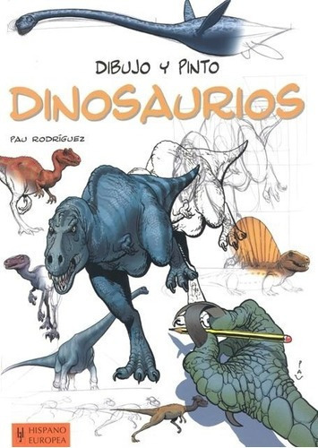 Dibujo Y Pinto Dinosaurios - Jimenez-bravo, Pau Rod, De Jimenez-bravo, Pau Rodriguez. Editorial Hispano Europea, S.a. En Español