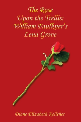 Libro The Rose Upon The Trellis: William Faulkner's Lena ...