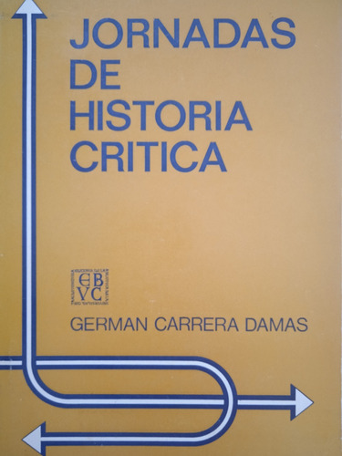 Libro Jornadas De Historia Crítica / Germán Carrera Damas 