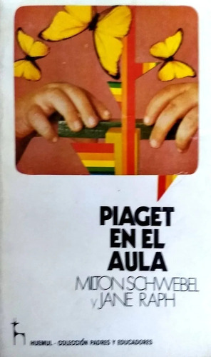 Piaget En El Aula, Milton Schwebel Y Jane Raph