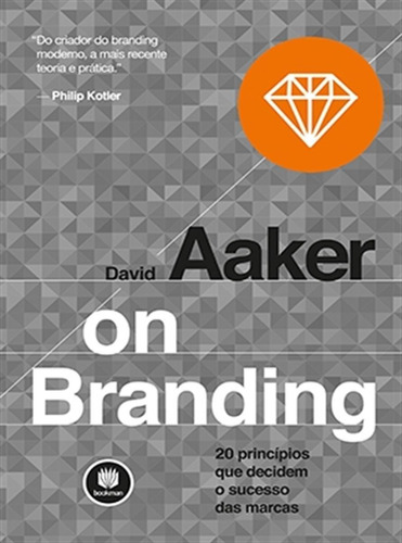 On Branding: 20 Princípios que Decidem o Sucesso das Marcas, de David Aaker. Editora Bookman, capa mole em português, 2015