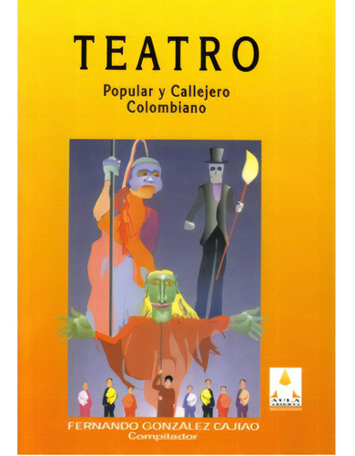 Teatro Popular Y Callejero Colombiano, De Varios Autores. 9582003463, Vol. 1. Editorial Editorial Cooperativa Editorial Magisterio, Tapa Blanda, Edición 1997 En Español, 1997