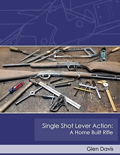 Libro:  Single Shot Lever Action: A Home Built Rifle