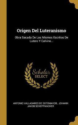 Libro Origen Del Luteranismo : Obra Sacada De Los Mismos ...