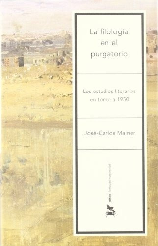 Filologia En El Purgatorio - Jose-carlos Mainer