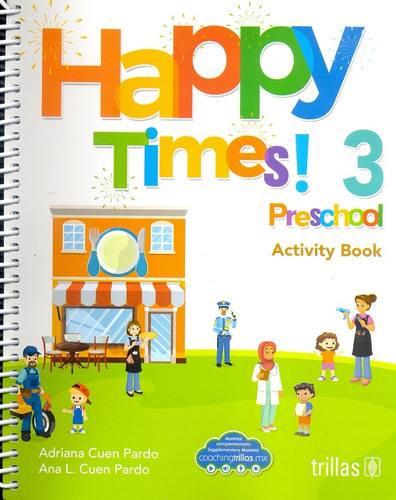 Happy Times! 3 Preschool, De  Cuen Pardo, Adriana   Cuen Pardo, Ana L.. Editorial Trillas, Tapa Blanda En Español, 2021