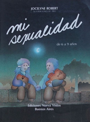 Mi Sexualidad De 6 A 9 Años, De Jocelyn Robert. Editorial Ediciones Nueva Visión, Tapa Blanda En Español, 2003