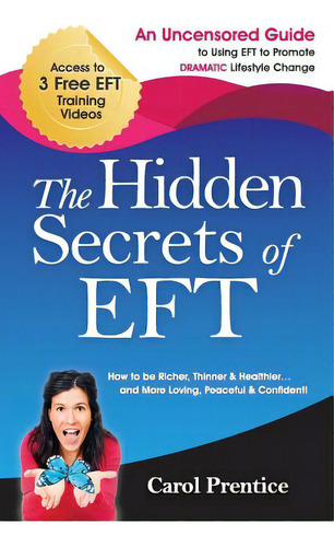The Hidden Secrets Of Eft: An Uncensored Guide To Using Eft To Promote Dramatic Lifestyle Change, De Prentice, Carol. Editorial Createspace, Tapa Blanda En Inglés