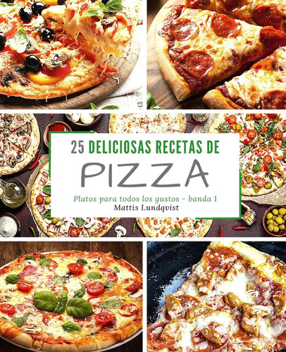 Libro: 25 Deliciosas Recetas De Pizza - Banda 1: Platos Para