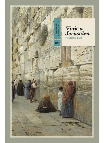 Viaje A Jerusalen. Pierre Loti. Linea Del Horizonte