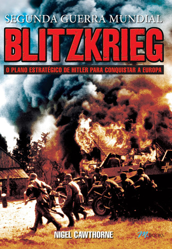 Blitzkrieg - Segunda Guerra Mundial: O Plano Estratégico de Hitler para Conquistar a Europa, de Cawthorne, Nigel. M.Books do Brasil Editora Ltda, capa mole em português, 2014