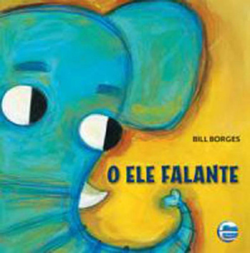 O Ele Falante, De Borges, Bill. Editora Elementar, Capa Mole Em Português