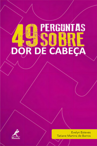 49 perguntas sobre dor de cabeça, de Esteves, Evelyn. Editorial Editora Manole Saúde, capa mole em português, 2016