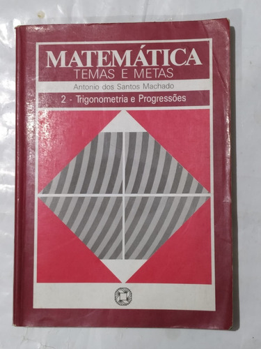 Matemática Temas E Metas = Livro De Antonio Santos Machado Ano De 1986 (Usado)