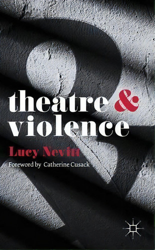 Theatre And Violence, De Lucy Nevitt., Vol. 1. Editorial Macmillan Education Uk, Tapa Blanda En Inglés