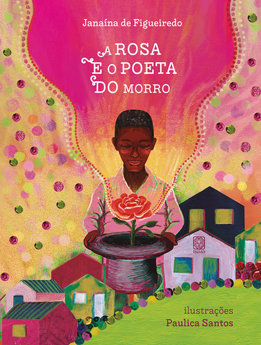 A rosa e o poeta do morro, de de Figueiredo, Janaína. Editorial PALLAS, capa mole em português, 2022