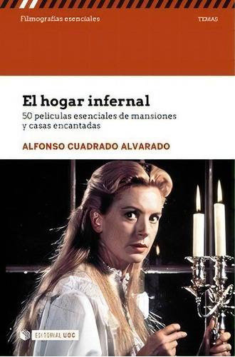 El Hogar Infernal.50 Pelãâculas Esenciales De Mansiones Y Casas Encantadas, De Cuadrado Alvarado, Alfonso. Editorial Uoc, S.l., Tapa Blanda En Español