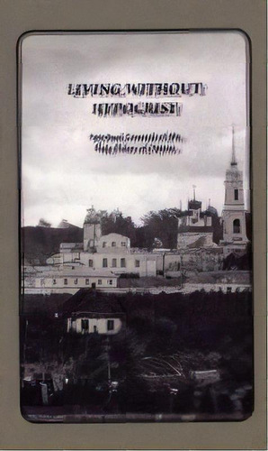 Living Without Hypocrisy : Spiritual Counsels Of The Holy Elders Of Optina, De Elders Of Optina. Editorial Holy Trinity Publications, Tapa Dura En Inglés