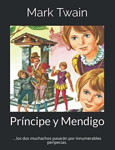Principe Y Mendigo - Twain, Mark, de Twain, Mark. Editorial Independently Published en español