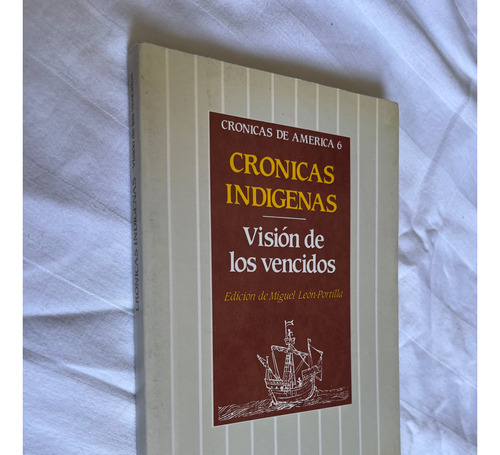 Cronicas Indigenas Vision De Los Vencidos Miguel L Portilla