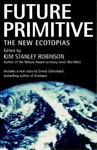 Future Primitive, De Kim Stanley Robinson. Editorial St Martins Press, Tapa Blanda En Inglés