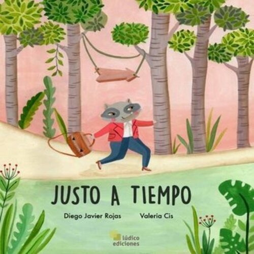 Diego Javier Rojas Justo A Tiempo Ludico Ediciones Cuento