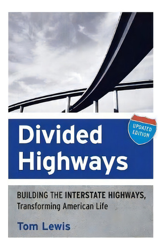 Divided Highways : Building The Interstate Highways, Transforming American Life, De Tom Lewis. Editorial Cornell University Press, Tapa Blanda En Inglés