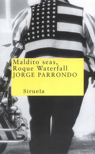 Maldito Seas, Roque Waterfall, De Parrondo Jorge. Editorial Siruela, Edición 2002 En Español