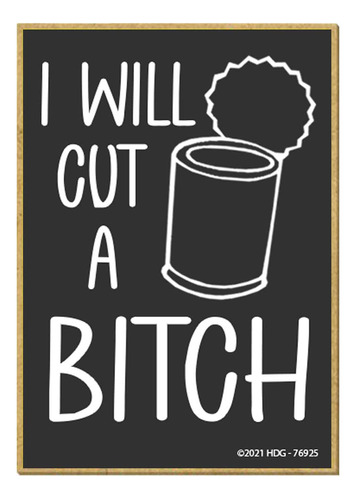 Honey Dew Gifts, I Will Cut A Bitch, 2.5 X 3.5 Pulgadas, De