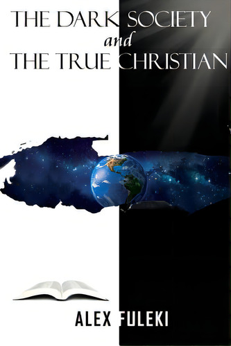 The Dark Society And The True Christian, De Fuleki, Alex., Vol. 1. Editorial Xulon Pr, Tapa Blanda En Inglés
