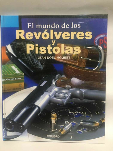 El Mundo De Los Revólveres Y Pistolas