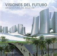 Visiones Del Futuro Arquitectura Del Siglo Xxi - A.a.v.v