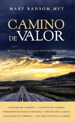 Camino De Valor : Su Guia Desde El Duelo Hasta La Esperanza, De Mary Ransom. Editorial Courage Road, Tapa Blanda En Español