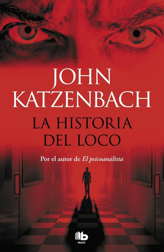 Libro: La Historia Del Loco. Katzenbach, John. Ediciones B