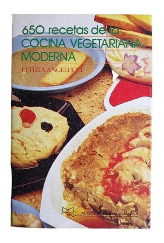 650 Recetas De La Cocina Vegetariana Moderna - L. Angelucci