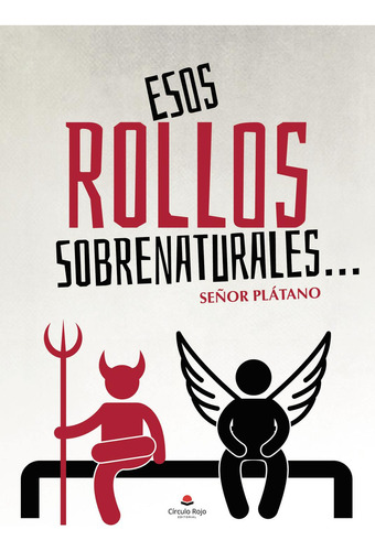 Esos Rollos Sobrenaturales..., De Señor Plátano.. Grupo Editorial Círculo Rojo Sl, Tapa Blanda, Edición 1.0 En Español