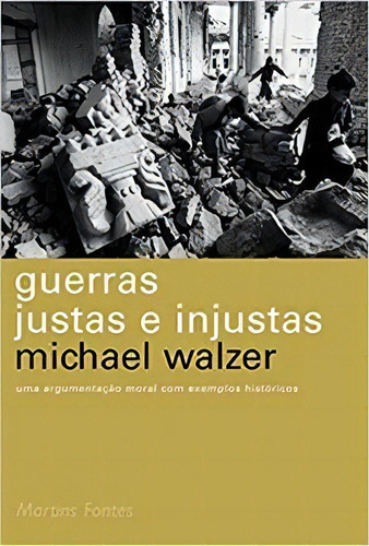 Guerras Justas E Injustas, De Walzer, Michael. Editora Martins Fontes - Selo Martins, Capa Mole Em Português, 2003