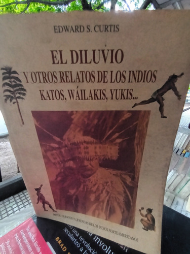 El Diluvio Y Otros Relatos De Los Indios Katos ,wailakis