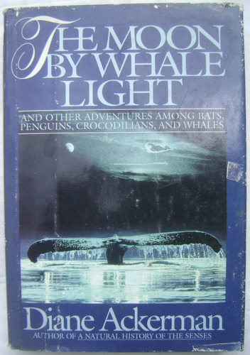 The Moon By Whale Light - Diane Ackerman. Libro
