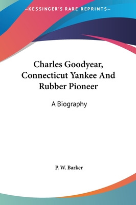 Libro Charles Goodyear, Connecticut Yankee And Rubber Pio...