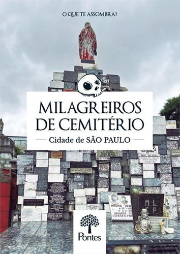 Milagreiros De Cemiterio: Cidade De Sao Paulo: Cidade De São Paulo, De Silo Sotil., Vol. 1. Editorial Pontes, Capa Mole, Edição 1 Em Português, 2024
