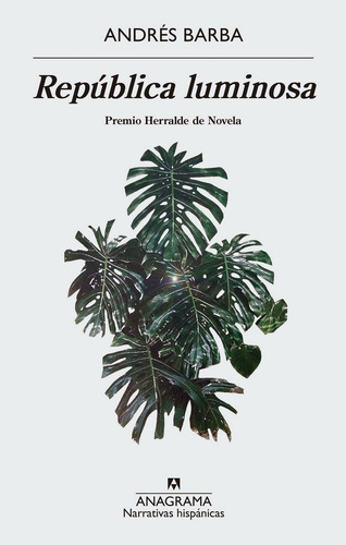 República Luminosa, De Barba, Andrés. Editorial Anagrama, Tapa Pasta Blanda, Edición 1a En Español, 2017