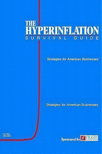 The Hyperinflation Survival Guide: Strategies For American Businesses, De Gerald Swanson., Vol. 1. Editorial Eric Englund, Tapa Dura En Inglés