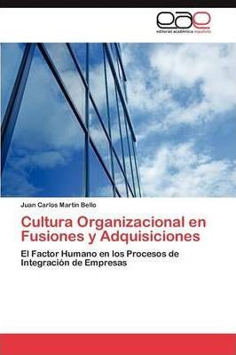 Cultura Organizacional En Fusiones Y Adquisiciones - Juan...