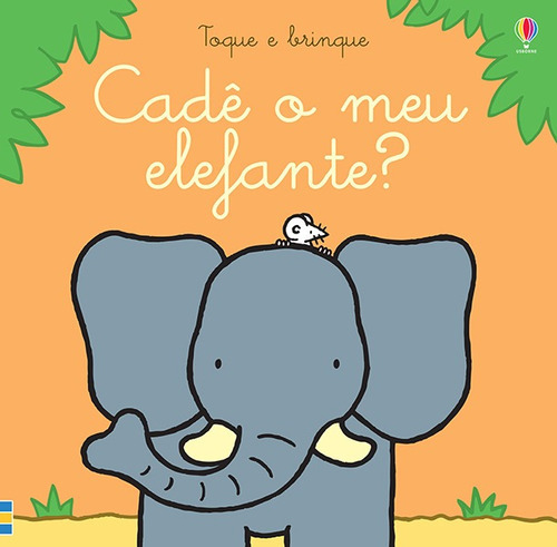 Cadê O Meu Elefante?: Toque E Brinque, De Watt, Fiona. Editora Usborne, Capa Dura Em Português