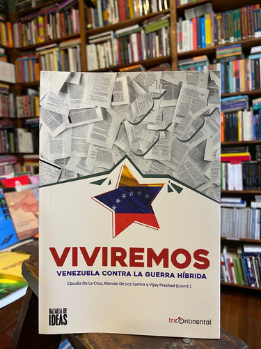 Viviremos. Venezuela Contra La Guerra Híbrida