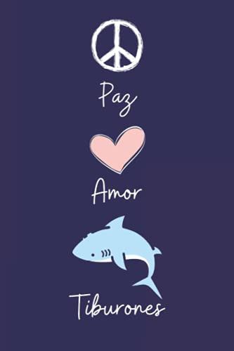 Paz Amor Tiburones: Cuaderno De Notas Diario Con 110 Paginas