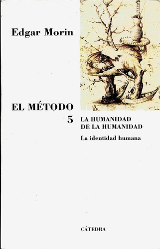 El Método 5. La Humanidad De La Humanidad. Edgar Morín