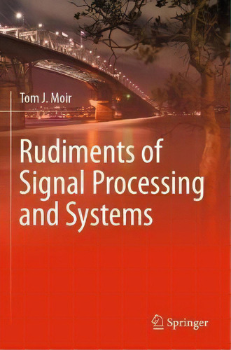 Rudiments Of Signal Processing And Systems, De Tom J. Moir., Vol. 1. Editorial Springer Nature Switzerland Ag, Tapa Blanda En Inglés